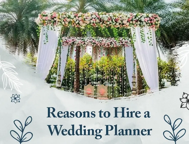 Reasons to Hire a Wedding Planner for your Big Day - Villa del